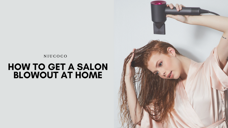 How to Get a Salon Style Blowout at Home
